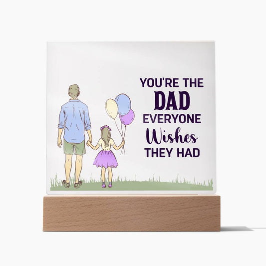 you're the dad everyone wishes they had Square Plaque