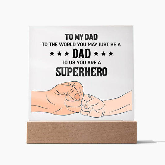 To my dad to the world you may just be a dad Square Plaque