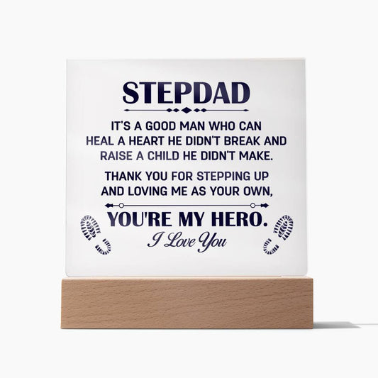 Stepdad - it's a good man who can heal a heart he didn't break Square Plaque
