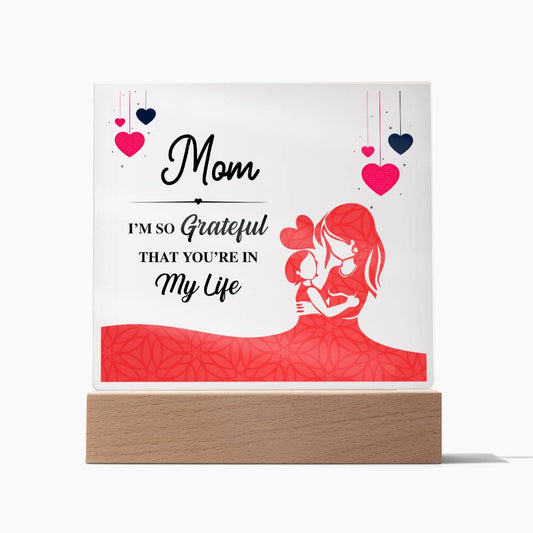 Mom - i'm so grateful that you're in my life-01 Square Plaque