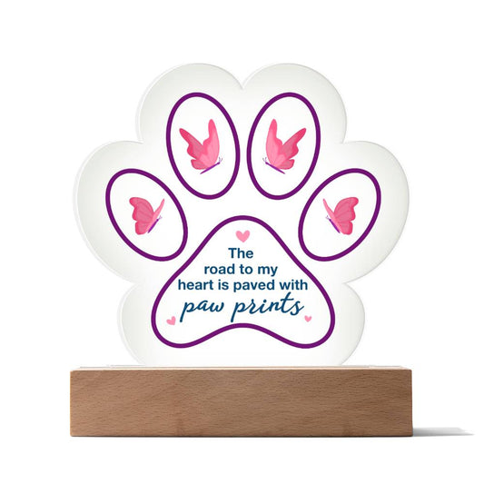 Acrylic Paw Plaque The road to my heart is paved with paw prints Paw Print Plaque